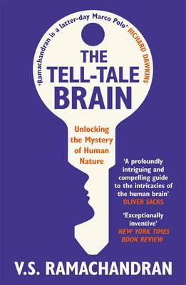 Tell-Tale Brain: Tales of the Unexpected from Inside Your Mind (2012) by V.S. Ramachandran