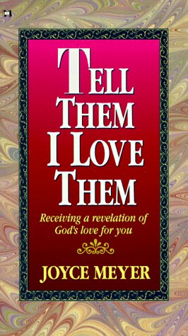 Tell Them I Love Them (1995) by Joyce Meyer