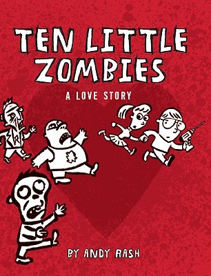 Ten Little Zombies: A Love Story (2010) by Andy Rash