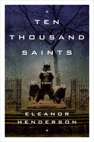 Ten Thousand Saints (2011) by Eleanor Henderson