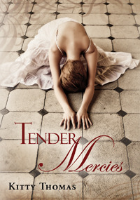 Tender Mercies (2011) by Kitty Thomas