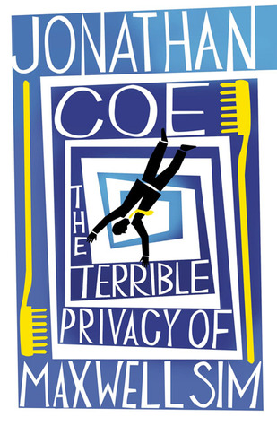 Terrible Privacy of Maxwell Sim, The (2010) by Jonathan Coe