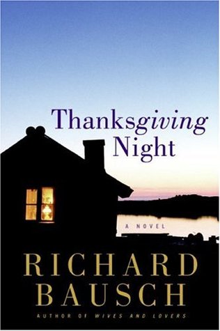 Thanksgiving Night (2006) by Richard Bausch