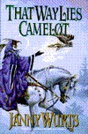 That Way Lies Camelot (1996) by Janny Wurts