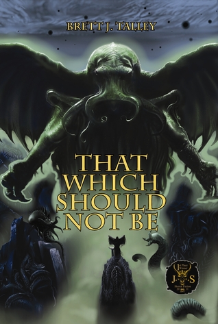 That Which Should Not Be (2011) by Brett J. Talley