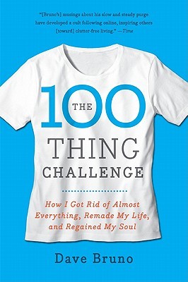 The 100 Thing Challenge: How I Got Rid of Almost Everything, Remade My Life, and Regained My Soul (2010) by Dave Bruno