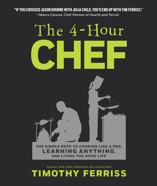 The 4-Hour Chef: The Simple Path to Cooking Like a Pro, Learning Anything, and Living the Good Life (2012) by Timothy Ferriss