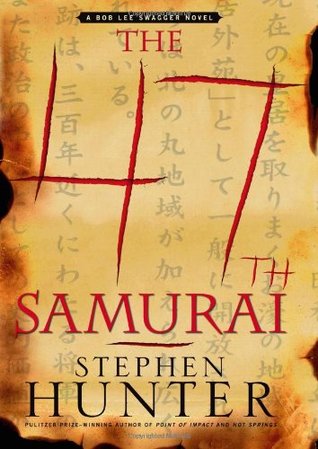 The 47th Samurai (2007) by Stephen Hunter