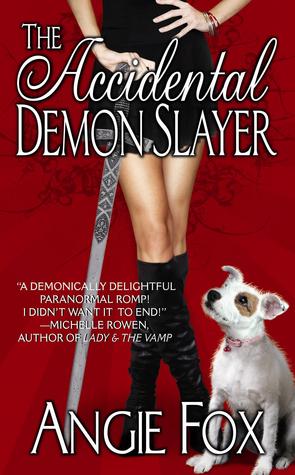 The Accidental Demon Slayer (2008) by Angie Fox