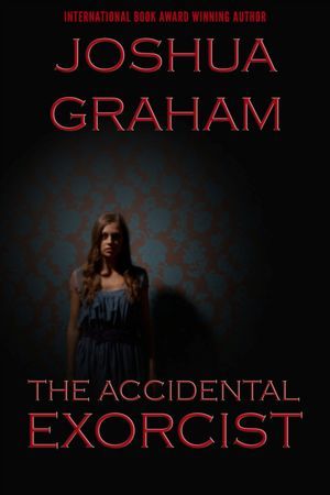 The Accidental Exorcist (2000) by Joshua Graham