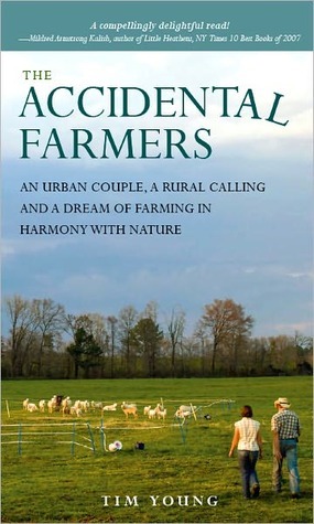 The Accidental Farmers: An urban couple, a rural calling and a dream of farming in harmony with Nature (2000) by Tim   Young