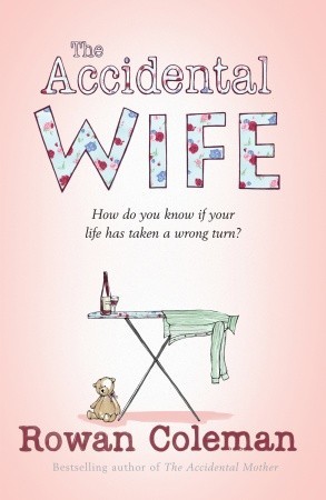 The Accidental Wife (2008) by Rowan Coleman