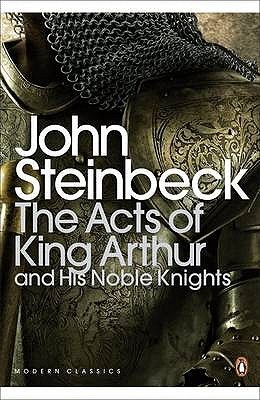 The Acts of King Arthur and His Noble Knights (2001) by John Steinbeck