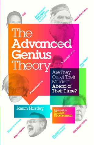 The Advanced Genius Theory: Are They Out of Their Minds or Ahead of Their Time? (2010)