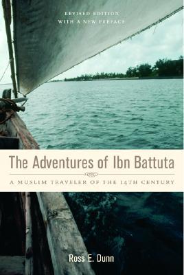 The Adventures of Ibn Battuta: A Muslim Traveler of the Fourteenth Century, Revised Edition, with a New Preface (2004) by Ibn Battuta