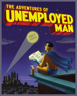 The Adventures of Unemployed Man (2010) by Erich Origen