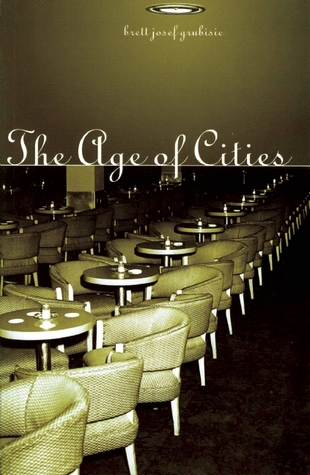 The Age of Cities (2006) by Brett Josef Grubisic