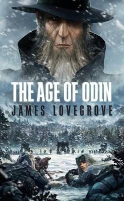 The Age of Odin. James Lovegrove (2011) by James Lovegrove