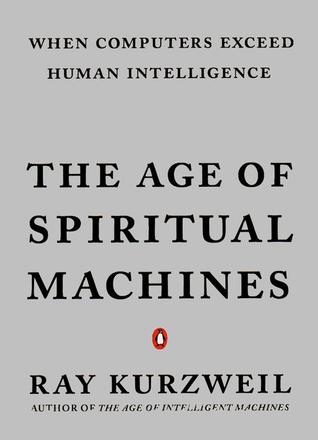 The Age of Spiritual Machines: When Computers Exceed Human Intelligence (2000)