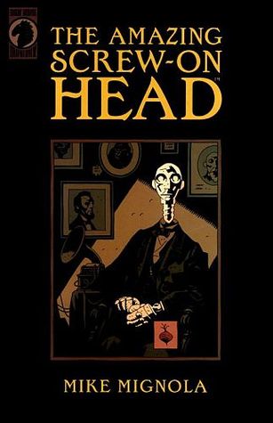 The Amazing Screw-On Head (2002) by Mike Mignola