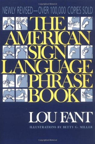 The American Sign Language Phrase Book (1994) by Lou Fant