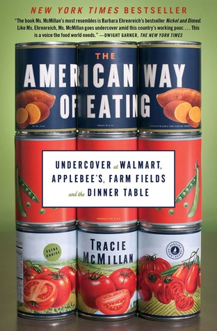 The American Way of Eating: Undercover at Walmart, Applebee's, Farm Fields and the Dinner Table (2012) by Tracie McMillan