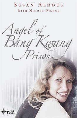 The Angel Of Bang Kwang Prison (2007) by Susan Aldous