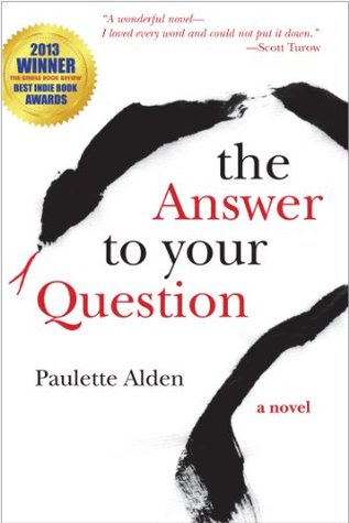 The Answer To Your Question (2014) by Paulette Bates Alden