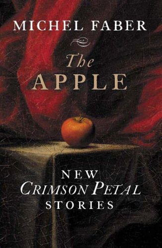 The Apple: New Crimson Petal Stories (2006) by Michel Faber