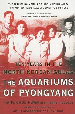 The Aquariums of Pyongyang: Ten Years in the North Korean Gulag (2005) by Kang Chol-Hwan