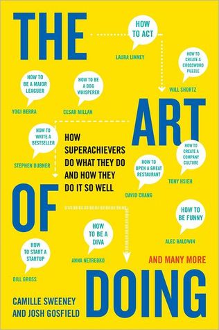 The Art of Doing: How Superachievers Do What They Do and How They Do It So Well (2013) by Camille Sweeney