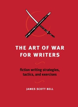 The Art of War for Writers (2000) by James Scott Bell