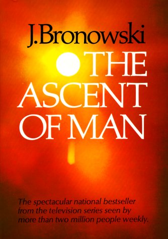 The Ascent of Man (1976) by Jacob Bronowski