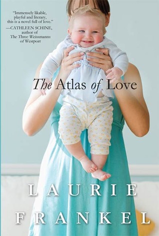 The Atlas of Love (2010) by Laurie Frankel