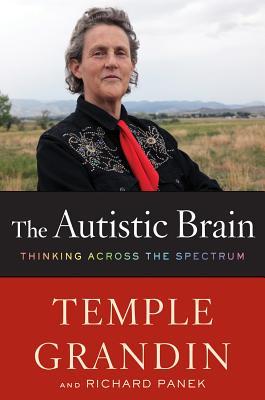 The Autistic Brain: Thinking Across the Spectrum (2013) by Temple Grandin