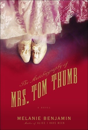 The Autobiography of Mrs. Tom Thumb (2011) by Melanie Benjamin
