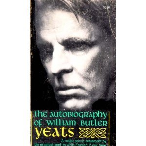 The Autobiography of William Butler Yeats (1986) by W.B. Yeats