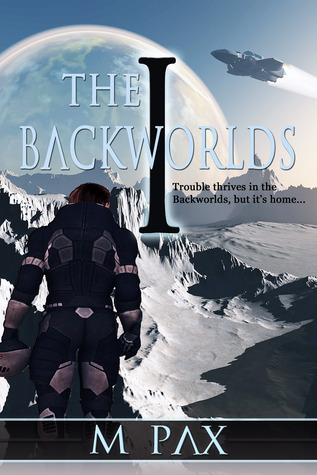 The Backworlds (Book 1) (2012) by M. Pax