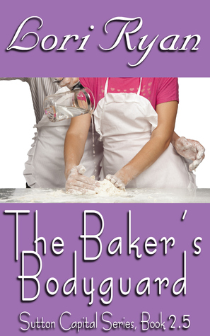 The Baker's Bodyguard (2013) by Lori Ryan