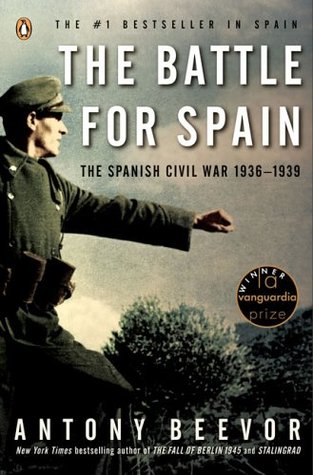 The Battle for Spain: The Spanish Civil War 1936-1939 (2006) by Antony Beevor