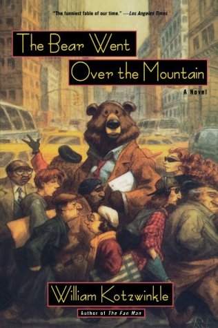 The Bear Went Over the Mountain (1997) by William Kotzwinkle