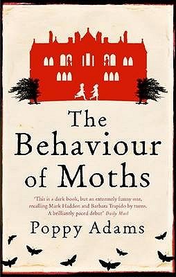 The Behaviour Of Moths (2008) by Poppy Adams