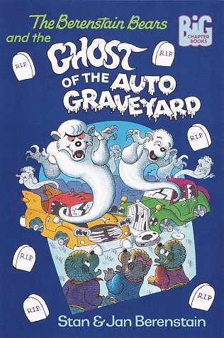 The Berenstain Bears and the Ghost of the Auto Graveyard (1997) by Stan Berenstain