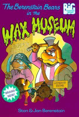 The Berenstain Bears and the Wax Museum (1999) by Stan Berenstain