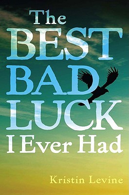 The Best Bad Luck I Ever Had (2009) by Kristin Levine