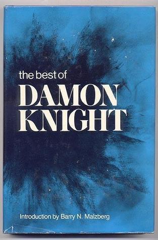 The Best of Damon Knight (1978) by Damon Knight