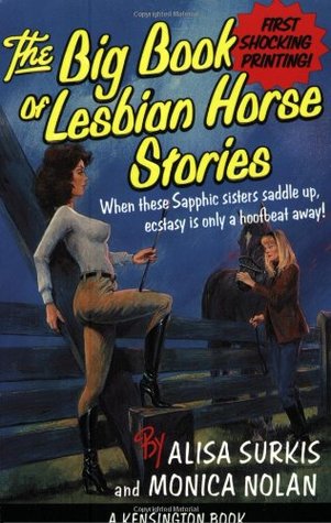 The Big Book of Lesbian Horse Stories (2002) by Alisa Surkis