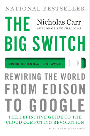 The Big Switch: Rewiring the World, from Edison to Google (2008)