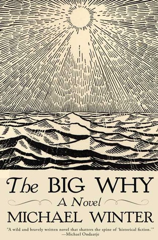 The Big Why: A Novel (2006) by Michael  Winter