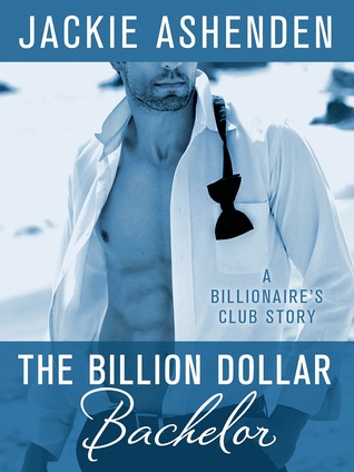 The Billion Dollar Bachelor (2014) by Jackie Ashenden